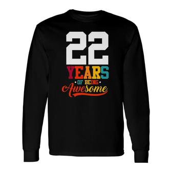 22 Years Of Being Awesome 22 Years Old 22Nd Birthday Long Sleeve T-Shirt - Seseable