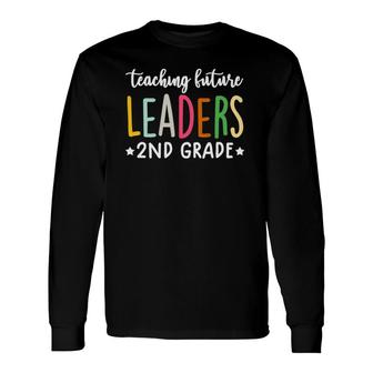 2Nd Grade Teacher Tee S Teaching Future Leaders Long Sleeve T-Shirt - Seseable
