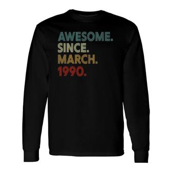 32 Years Old 32Nd Birthday Awesome Since March 1990 Long Sleeve T-Shirt - Seseable