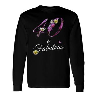 40 Years Old Tee 40 & Fabulous Floral Decor 40Th Birthday Long Sleeve T-Shirt - Seseable