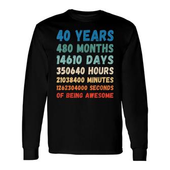 40Th Birthday 40 Years Of Being Awesome Wedding Anniversary Long Sleeve T-Shirt - Seseable