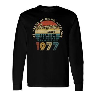 45 Years Old Retro August 1977 Vintage 45Th Birthday Long Sleeve T-Shirt - Seseable