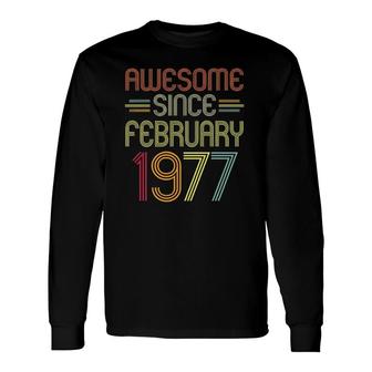45Th Birthday Awesome Since February 1977 45 Years Old Long Sleeve T-Shirt - Seseable