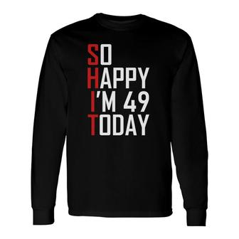 49Th Birthday Hilarious 49 Years Old Cuss Word Long Sleeve T-Shirt - Seseable
