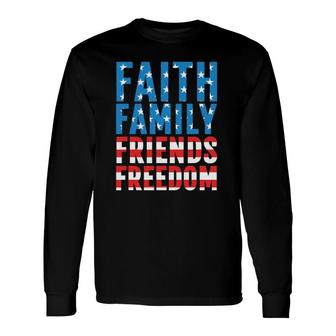 4Th Of July S For Faith Friends Freedom Long Sleeve T-Shirt T-Shirt | Mazezy