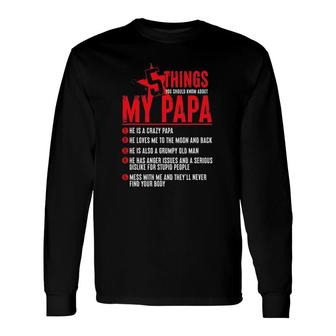 5 Thing You Should Know About My Papa Fathers Day Long Sleeve T-Shirt T-Shirt | Mazezy