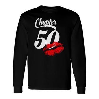 50Th Birthday Lips Chapter 50 Years Old 1972 Long Sleeve T-Shirt - Seseable
