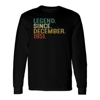 70 Years Old Legend Since December 1951 70Th Birthday Long Sleeve T-Shirt - Seseable