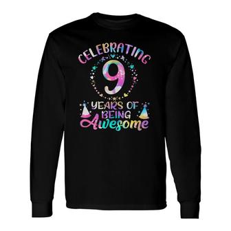 9 Years Of Being Awesome 9 Years Old 9Th Birthday Tie Dye Long Sleeve T-Shirt | Mazezy