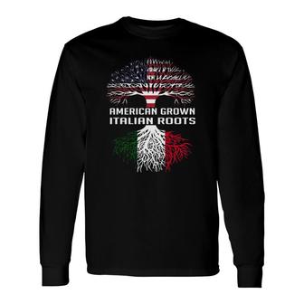 American Grown Italian Roots Italy Flag Proud Men Women Long Sleeve T-Shirt - Seseable