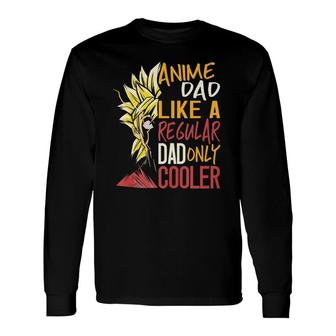 Anime Dad Like A Regular Dad Only Cooler Fathers Day Otaku Long Sleeve T-Shirt - Seseable