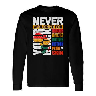 Never Apologize For Your Blackness Black History Month 2022 Long Sleeve T-Shirt - Thegiftio UK