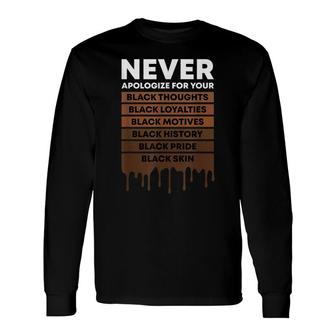 Never Apologize For Your Blackness Black History Month Bhm Long Sleeve T-Shirt - Thegiftio UK
