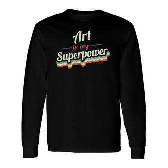 Art Is My Superpower Art Vintage Long Sleeve T-Shirt | Mazezy