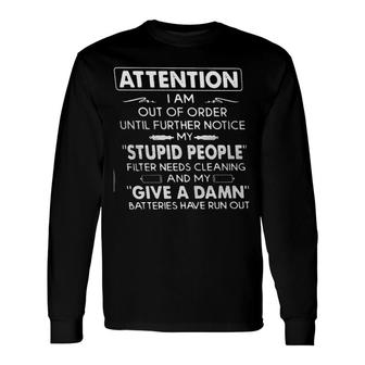 Attention I Am Out Of Order Until Further Notice My Stupid People Gorgeous 2022 Long Sleeve T-Shirt - Seseable