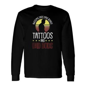 Awesome Dads Have Tattoos And Beards Fathers Day Dad Bod Long Sleeve T-Shirt - Seseable