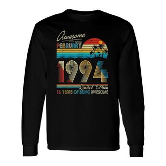 Awesome Since February 1994 Limited Edition 26 Years Of Being Awesome Long Sleeve T-Shirt - Seseable