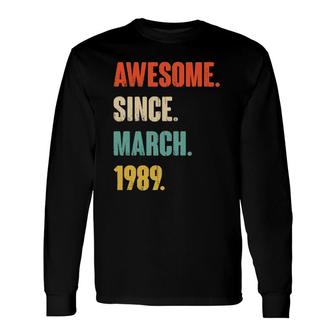 Awesome Since March 1989 33 Years Old 33Rd Birthday Long Sleeve T-Shirt - Seseable