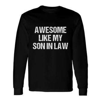 Awesome Like My Son-In-Law Fathers Day Long Sleeve T-Shirt - Seseable