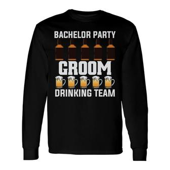 Bachelor Party Groom Drinking Team Groom Bachelor Party Long Sleeve T-Shirt - Seseable