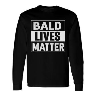 Bald Guy Dad Hair Loss Baldness Joke Sarcastic Long Sleeve T-Shirt - Seseable