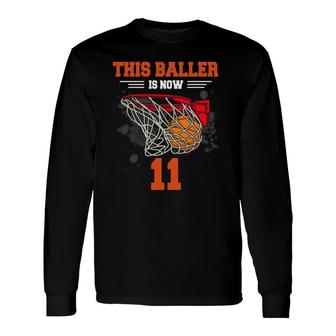 This Baller Is Now 11 Basketball 11Th Birthday 11 Years Old Long Sleeve T-Shirt - Seseable