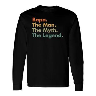 Bapa The Man The Myth The Legend Father Dad Uncle Long Sleeve T-Shirt - Seseable