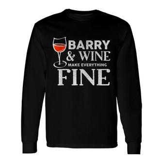 Barry And Wine Make Everything Fine Name Barrys Long Sleeve T-Shirt - Seseable