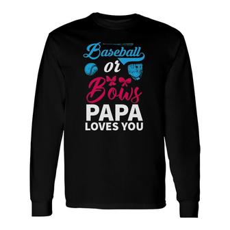 Baseball Or Bows Papa Loves You Gender Reveal Party Baby Long Sleeve T-Shirt - Seseable