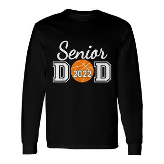 Basketball Senior Dad Class Of 2022 Senior Daddy Long Sleeve T-Shirt - Seseable