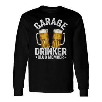 Beer Drinking Beer Lover Garage Drinker Club Member Long Sleeve T-Shirt - Seseable