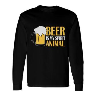 Beer Is My Spirit Animals Beer Lovers Long Sleeve T-Shirt - Seseable