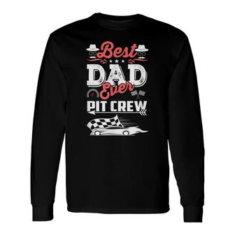 Best Dad Ever Race Car Birthday Party Racing Daddy Pit Crew Long Sleeve T-Shirt - Seseable