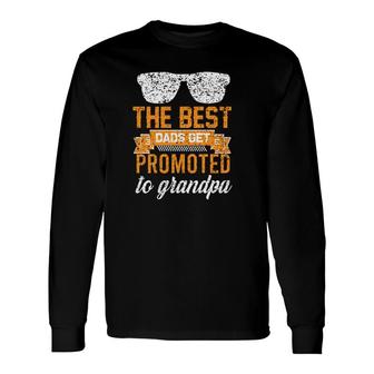 The Best Dads Get Promoted To Grandpa 2022 Fathers Day Long Sleeve T-Shirt - Seseable