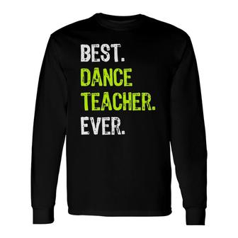 Best Dance Teacher Ever Vintage Long Sleeve T-Shirt T-Shirt | Mazezy