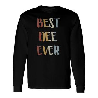 Best Dee Ever Retro Vintage First Name Long Sleeve T-Shirt | Mazezy