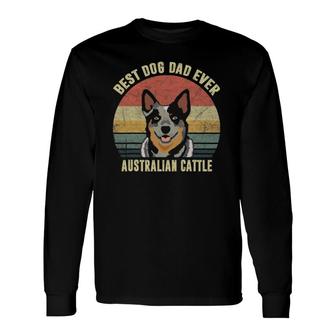 Best Dog Dad Ever Vintage Australian Cattle Dog Puppy Lover Long Sleeve T-Shirt - Seseable