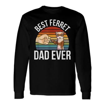 Best Ferret Dad Ever Pet Ferret Lover Long Sleeve T-Shirt - Seseable