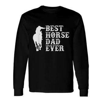Best Horse Dad Ever Long Sleeve T-Shirt - Seseable