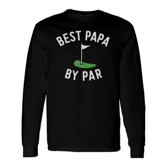Best Papa By Par Golf Grandpa Fathers Day Long Sleeve T-Shirt - Seseable