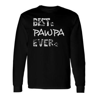 Best Pawpa Ever For The Best Dog Dad Ever Fathers Day Long Sleeve T-Shirt - Seseable