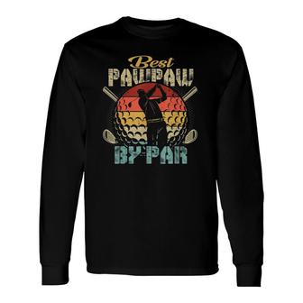 Best Pawpaw By Par Fathers Day Golf Lover Golfer Long Sleeve T-Shirt - Seseable