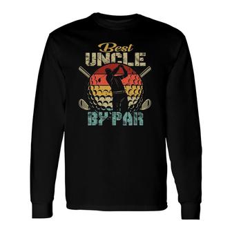Best Uncle By Par Fathers Day Golf Lover Golfer Long Sleeve T-Shirt - Seseable