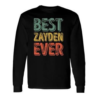 Best Zayden Ever Personalized First Name Zayden Long Sleeve T-Shirt - Seseable