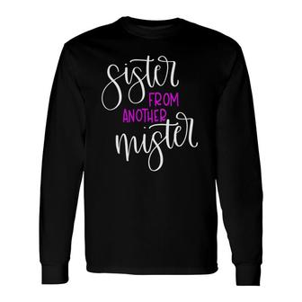 Bff Matching Costume Cute Sister From Another Mister Long Sleeve T-Shirt - Seseable