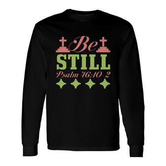Be Still Bible Verse Black Graphic Green Color Christian Long Sleeve T-Shirt - Seseable
