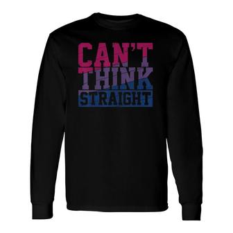 Bisexual Flag Cant Think Straight Gay Pride Month Lgbt Long Sleeve T-Shirt - Seseable
