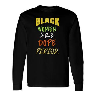 Black Women Are Dope Period Melanin Black History Month V-Neck Long Sleeve T-Shirt - Thegiftio UK