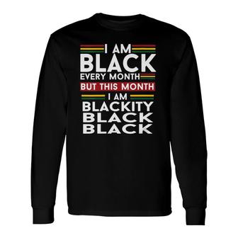 I Am Black Every Month But This Month Im Blackity Black V-Neck Long Sleeve T-Shirt T-Shirt | Mazezy