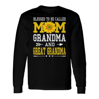 Blessed To Be Called Mom Grandma Great Grandma Long Sleeve T-Shirt - Seseable